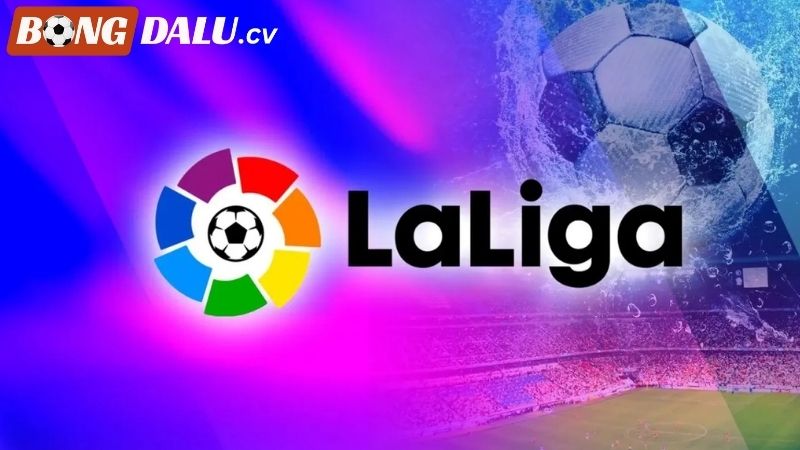 Đôi nét về giải VĐQG Tây Ban Nha La Liga