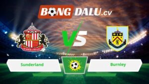 Soi kèo bóng đá Sunderland vs Burnley 03h00 ngày 03/02/2026 – Ngoại hạng Anh