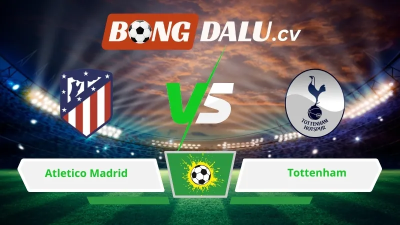 Soi kèo bóng đá Atletico Madrid vs Tottenham 03h00 ngày 11/03/2026 – Champions League