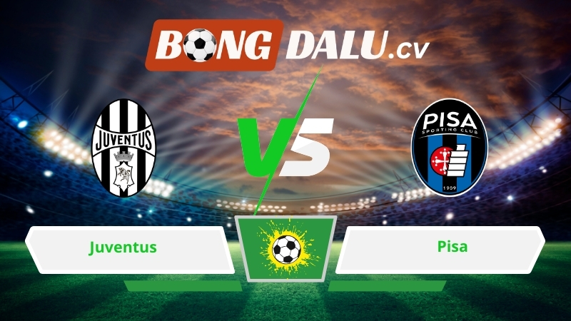 Soi kèo bóng đá Juventus vs Pisa 02h45 ngày 08/03/2026 – Serie A