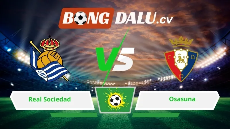 Soi kèo bóng đá Real Sociedad vs Osasuna 03h00 ngày 16/03/2026 – La Liga