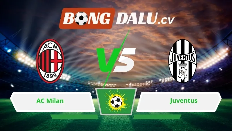Soi kèo bóng đá AC Milan vs Juventus 01h45 ngày 27/04/2026 – Serie A