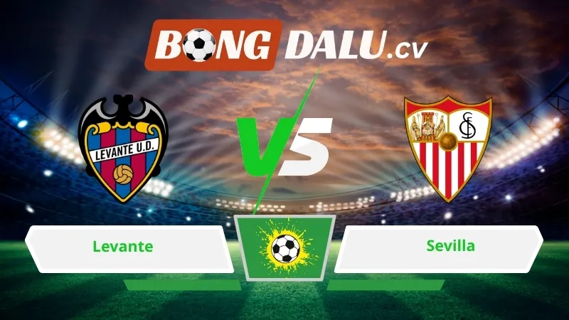 Soi kèo bóng đá Levante vs Sevilla 00h00 ngày 24/04/2026