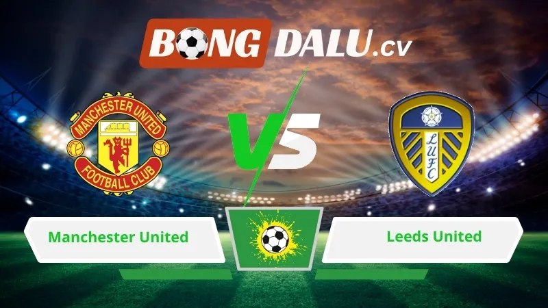 Soi kèo bóng đá Manchester United vs Leeds 02h00 ngày 14/04/2026 – Serie A