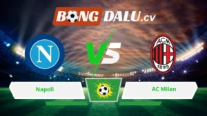 Soi kèo bóng đá Napoli vs AC Milan 01h45 ngày 07/04/2026