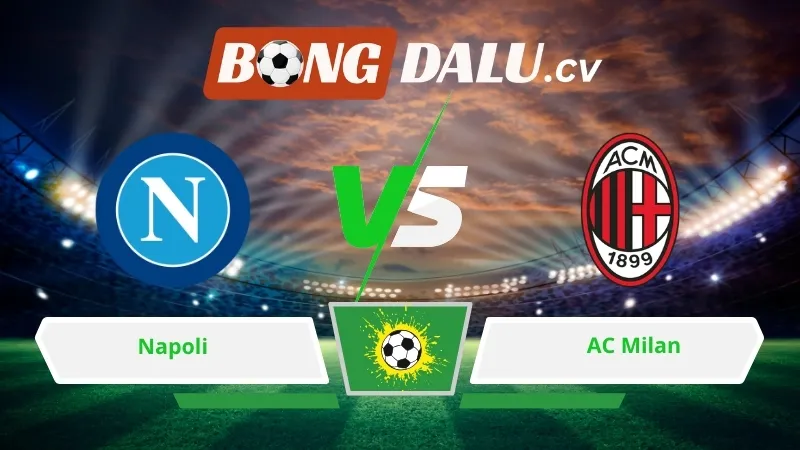 Soi kèo bóng đá Napoli vs AC Milan 01h45 ngày 07/04/2026 – Serie A